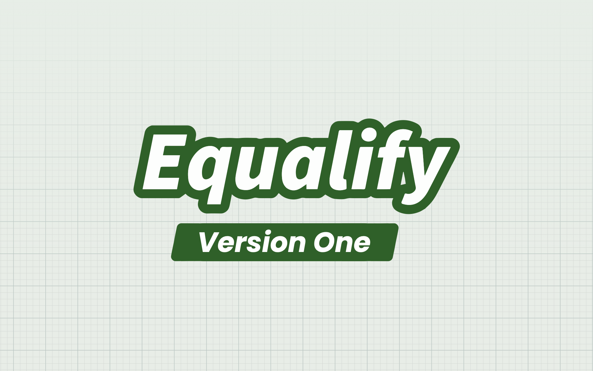 Decorative text that reads "Equalify Version One"